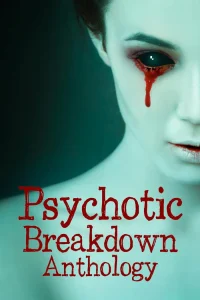 PSYCHOTIC BREAKDOWN ANTHOLOGY