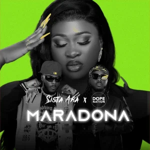 SISTA AFIA – MARADONA FT. DOPENATION SISTA AFIA – MARADONA FT. DOPENATION