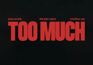 THE KID LAROI – TOO MUCH FT. JUNG KOOK & CENTRAL CEE