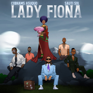 DOWNLOAD MP3: COBHAMS ASUQUO – LADY FIONA FT SAUTI SOL