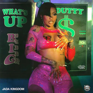 DOWNLOAD MP3: JADA KINGDOM – WHAT’S UP (BIG BUDDY)