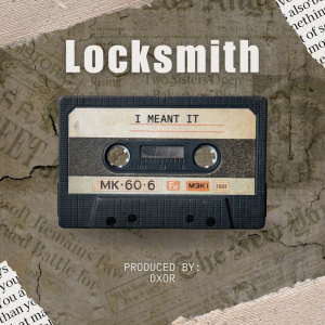 DOWNLOAD MP3: LOCKSMITH – I MEANT IT