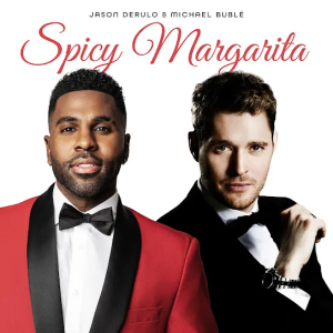 DOWNLOAD MP3: JASON DERULO & MICHAEL BUBLÉ – SPICY MARGARITA