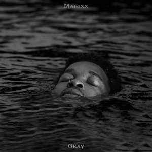 DOWNLOAD MP3: MAGIXX – OKAY