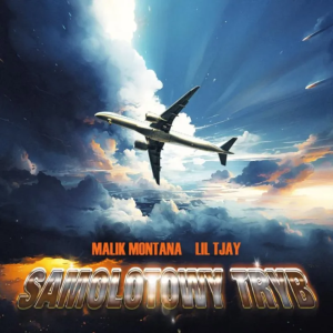 DOWNLOAD MP3: MALIK MONTANA – SAMOLOTOWY TRYB FT. LIL TJAY