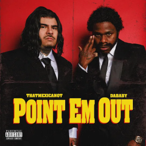 DOWNLOAD MP3: THAT MEXICAN OT – POINT EM OUT FT. DABABY