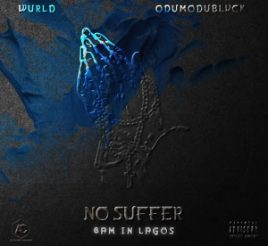 DOWNLOAD MP3: WURLD – NO SUFFER (3PM IN PARIS) FT. ODUMODUBLVCK