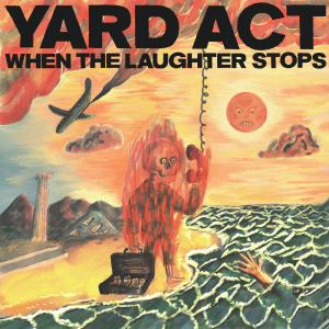 DOWNLOAD MP3: YARD ACT – WHEN THE LAUGHTER STOPS