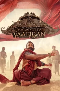 DOWNLOAD MOVIE: MALAIKOTTAI VAALIBAN (2024)