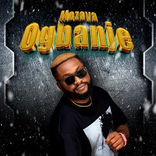 [Music] Mezaya – Ogbanje