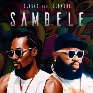 Download Music Mp3 + Video:- Olisae Ft Slow Dog – Sambele