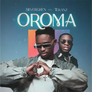 [Music] Silvergren – Oroma Ft Teranz