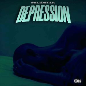 DOWNLOAD MP3: SOLIDSTAR – DEPRESSION
