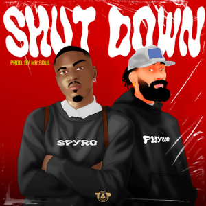 MP3 DOWNLOAD: SPYRO – SHUTDOWN FT. PHYNO