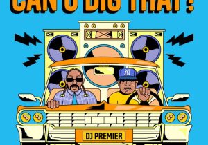 MP3 DOWNLOAD: DJ PREMIER & SNOOP DOGG – CAN U DIG THAT? MP3 DOWNLOAD: DJ PREMIER & SNOOP DOGG – CAN U DIG THAT?