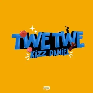 Download Music Mp3:- Kizz Daniel – Twe Twe