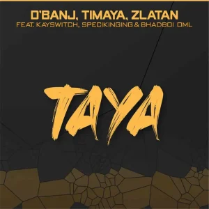Download Music Mp3:- D’Banj Ft Timaya, BadBoi OML, Zlatan, Kayswitch, Specikinging – Taya