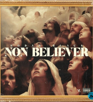 [Music] Kodak Black – Non Believer Mp3 | Free Audio Download