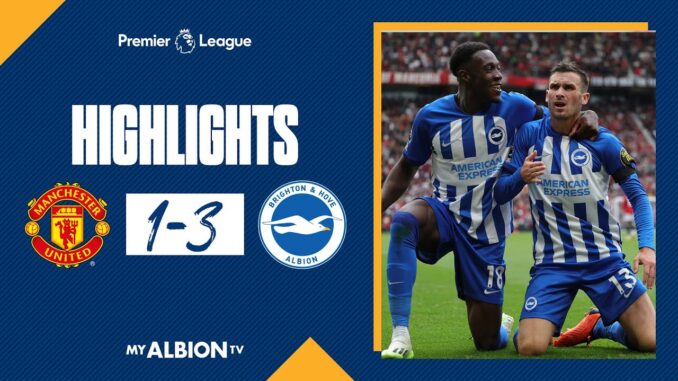 Manchester United 1 - 3 Brighton