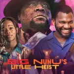 Big Nunu's Little Heist (2023) Big Nunu's Little Heist