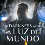 THE DARKNESS WITHIN LA LUZ DEL MUNDO (2023) THE DARKNESS WITHIN LA LUZ DEL MUNDO