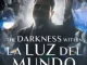 THE DARKNESS WITHIN LA LUZ DEL MUNDO