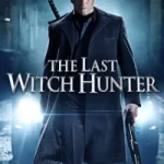 THE LAST WITCH HUNTER (2015) THE LAST WITCH HUNTER