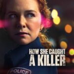 HOW SHE CAUGHT A KILLER (2023) HOW SHE CAUGHT A KILLER