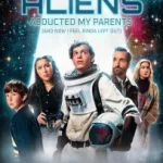 ALIENS ABDUCTED MY PARENTS AND NOW I FEEL KINDA LEFT OUT (2023) ALIENS ABDUCTED MY PARENTS AND NOW I FEEL KINDA LEFT OUT (2023)