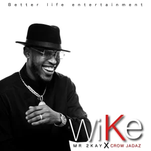 MR. 2KAY – WIKE FT. CROWN JADAZ