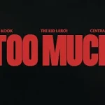 THE KID LAROI – TOO MUCH FT. JUNG KOOK & CENTRAL CEE THE KID LAROI – TOO MUCH FT. JUNG KOOK & CENTRAL CEE