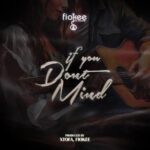 DOWNLOAD MP3: FIOKEE – IF YOU DON’T MIND DOWNLOAD MP3: FIOKEE – IF YOU DON’T MIND