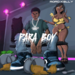 DOWNLOAD MP3: RORD KELLY – PARA BOY