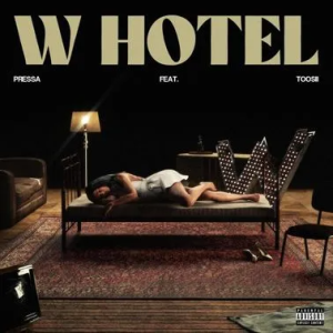 DOWNLOAD MP3: PRESSA – W HOTEL FT. TOOSII