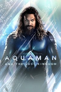 DOWNLOAD MOVIE: AQUAMAN AND THE LOST KINGDOM (2023)