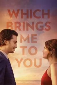 DOWNLOAD MOVIE: WHICH BRINGS ME TO YOU (2023)