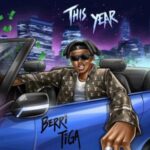 DOWNLOAD MP3: BERRI TIGA – THIS YEAR DOWNLOAD MP3: BERRI TIGA – THIS YEAR