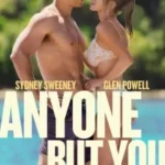 DOWNLOAD MOVIE: ANYONE BUT YOU (2023) DOWNLOAD MOVIE: ANYONE BUT YOU (2023)