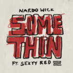 DOWNLOAD MP3: NARDO WICK – SOMETHIN FT. SEXYY RED