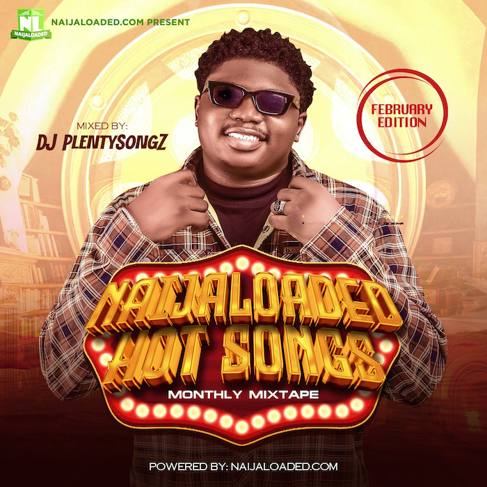 DJ PlentySongz – Naijaloaded Hot Songs Monthly Mix (Feb 2024)