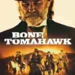 DOWNLOAD MOVIE: BONE TOMAHAWK (2015) DOWNLOAD MOVIE: BONE TOMAHAWK (2015)
